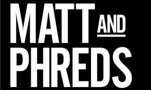 Matt & Phreds